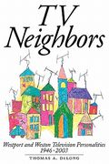 tv neighbors: westport and weston television personalities 1946-2003 (en Inglés)