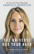 The Universe Has Your Back. Transform Fear to Faith (en Inglés)