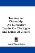 training for citizenship: an elementary treatise on the rights and duties of citizens