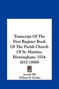 transcript of the first register book of the parish church otranscript of the first register book of the parish church of st. martins, birmingham f st (en Inglés)