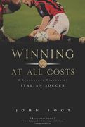 winning at all costs,a scandalous history of italian soccer