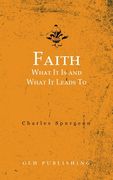 Faith: What It Is and What It Leads To (en Inglés)
