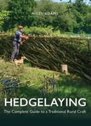 Hedgelaying. The Complete Guide to a Traditional Rural Craft