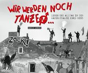 Wir Werden Noch Tanzen. Leben und Alltag in der Hafenstraße 1983-1995 (en Alemán)