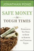 safe money in tough times,everything you need to know to survive the financial crisis (en Inglés)