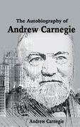 The Autobiography of Andrew Carnegie (en Inglés)