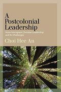 Postcolonial Leadership, a: Asian Immigrant Christian Leadership and its Challenges (en Inglés)