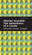 Warner Arundell: The Adventures of a Creole (Mint Editions) (en Inglés)