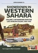 Showdown in Western Sahara. Volume 1: Air Warfare Over the Last African Colony, 1945-1975 (Africa@War)