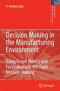 decision making in the manufacturing environment: using graph theory and fuzzy multiple attribute decision making methods