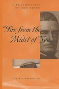 "Fire From the Midst of You": A Religious Life of John Brown 