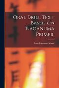 Oral Drill Text, Based on Naganuma Primer. (en Inglés)