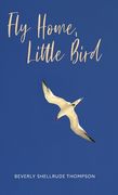 Fly Home, Little Bird (en Inglés)