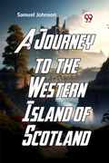 A Journey To The Western Islands Of Scotland (en Inglés)