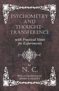 Psychometry and Thought-Transference with Practical Hints for Experiments - With an Introduction by Henry S. Olcott (en Inglés)