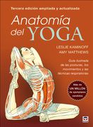 Anatomía del yoga: Guía ilustrada de las posturas, los movimientos y las técnicas respiratorias