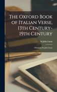 The Oxford Book of Italian Verse, 13Th Century-19Th Century; Chosen by st. John Lucas (en Inglés)