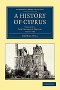 A History of Cyprus 4 Volume Set: A History of Cyprus: Volume 2 (Cambridge Library Collection - European History) 
