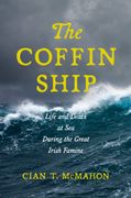 The Coffin Ship: Life and Death at sea During the Great Irish Famine (The Glucksman Irish Diaspora Series, 4) (en Inglés)