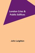 London Cries & Public Edifices (en Inglés)