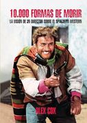10. 000 Formas de Morir: La Visión de un Director Sobre el Spaguetti Western