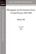 photography and the american scene: a social history, 1839-1889