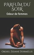 Parfum Du Soir: Odeur de femmes (en Francés)