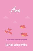 Ame: Disfrutando sus seres queridos (in Spanish)