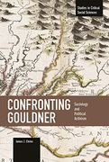 Confronting Gouldner: Sociology and Political Activism (Studies in Critical Social Sciences) 
