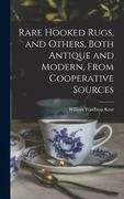 Rare Hooked Rugs, and Others, Both Antique and Modern, From Cooperative Sources (en Inglés)