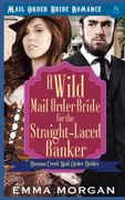 A Wild Mail Order Bride for the Straight-Laced Banker (Benson Creek Mail Order Brides) (en Inglés)