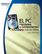 El pc. Hardware y Componentes. Edición 2008 (Manuales Fundamentales)