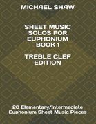 Sheet Music Solos For Euphonium Book 1 Treble Clef Edition: 20 Elementary/Intermediate Euphonium Sheet Music Pieces (en Inglés)