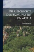 Die Geschichte der Baukunst bei den Alten. (in German)