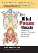 The Vital Psoas Muscle: Connecting Physical, Emotional, and Spiritual Well-Being (en Inglés)
