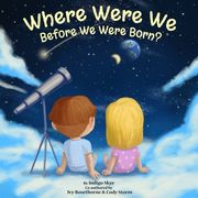 Where Were We Before We Were Born?