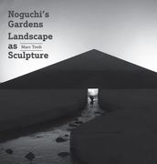 Noguchi's Gardens: Landscape as Sculpture (en Inglés)