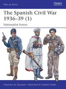 The Spanish Civil War 1936-39 (1): Nationalist Forces (en Inglés)