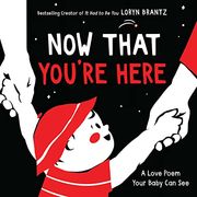 Now That You'Re Here: A Valentine'S day Book for Kids (a Love Poem Your Baby can See) 