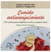 Comida Antienvejecimiento. 152 Recetas Para Disfrutar Mucho y Envejecer Poco