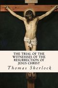 The Trial of the Witnessses of the Resurrection of Jesus Christ (en Inglés)