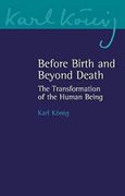 Before Birth and Beyond Death: The Transformation of the Human Being: 20 (Karl König Archive) (en Inglés)