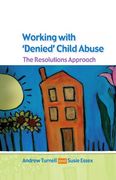 Working With Denied Child Abuse: The Resolutions Approach