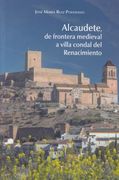 Alcaudete, de Frontera Medieval a Villa Condal del Renacimiento (in Spanish)