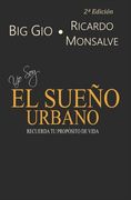 Yo Soy El Sueño Urbano: Recuerde su propósito de vida (in Spanish)