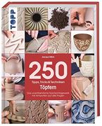 250 Tipps, Tricks und Techniken - Töpfern: Das Unentbehrliche Nachschlagewerk mit Antworten auf Alle Fragen (en Alemán)