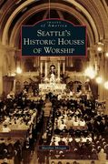 Seattle's Historic Houses of Worship (en Inglés)