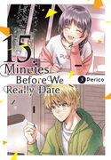 15 Minutes Before We Really Date, Vol. 3 (en Inglés)