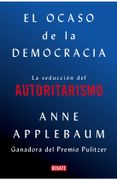 El Ocaso de la Democracia - Anne Applebaum - Debate
