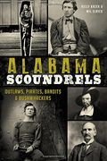 Alabama Scoundrels: Outlaws, Pirates, Bandits & Bushwhackers (True Crime)